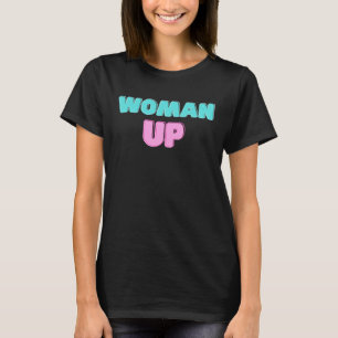 Woman Up Feminist Feminism for Women Power Appare T-Shirt