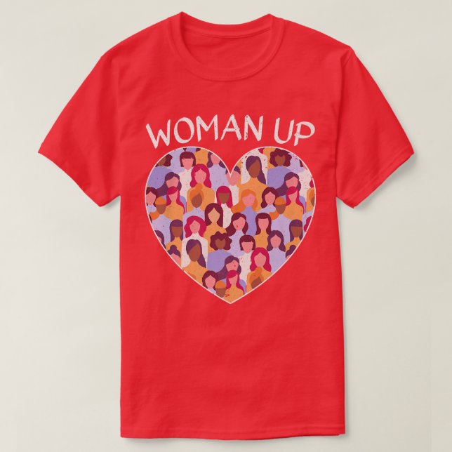 Woman Up Feminist Feminism Women Empowerment Gende T-Shirt (Design Front)