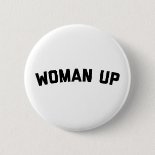 Woman Up Funny Quote 6 Cm Round Badge