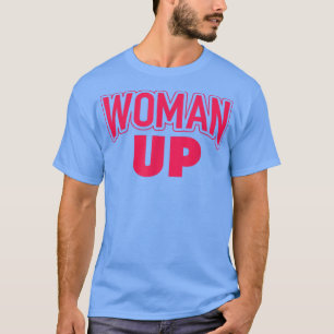 Woman UpFeminist Feminism 6295 T-Shirt