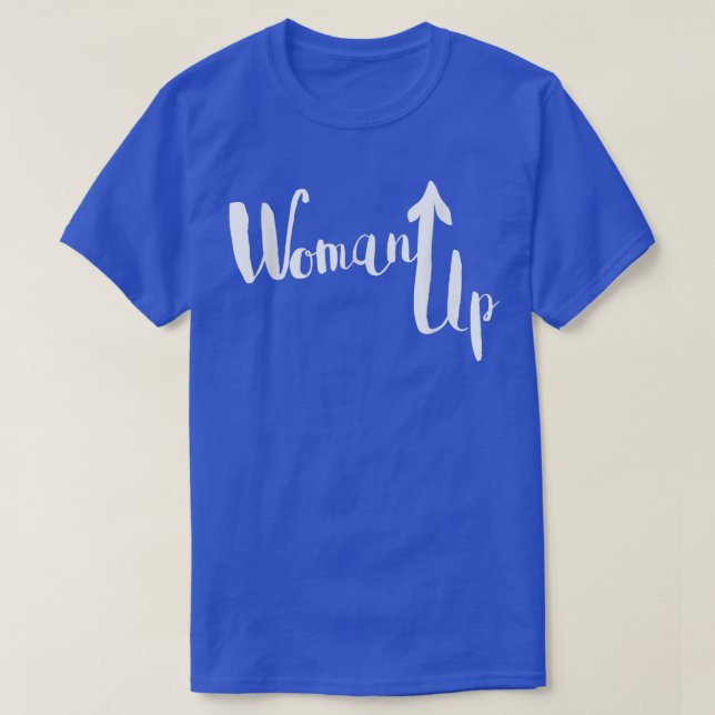 Woman UpFeminist HumorFeminism Tee6296  T-Shirt (Design Front)
