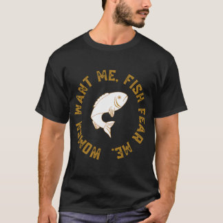 Woman wan me fish fear me T-Shirt