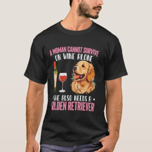 Woman Wine She Needs Golden Retriever Dog T-Shirt