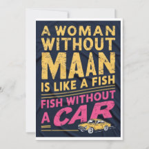 Woman Without a Man is Like Fish Without Car CARD