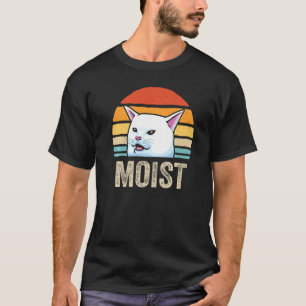 woman yelling at cat meme Word Moist distressed s T-Shirt