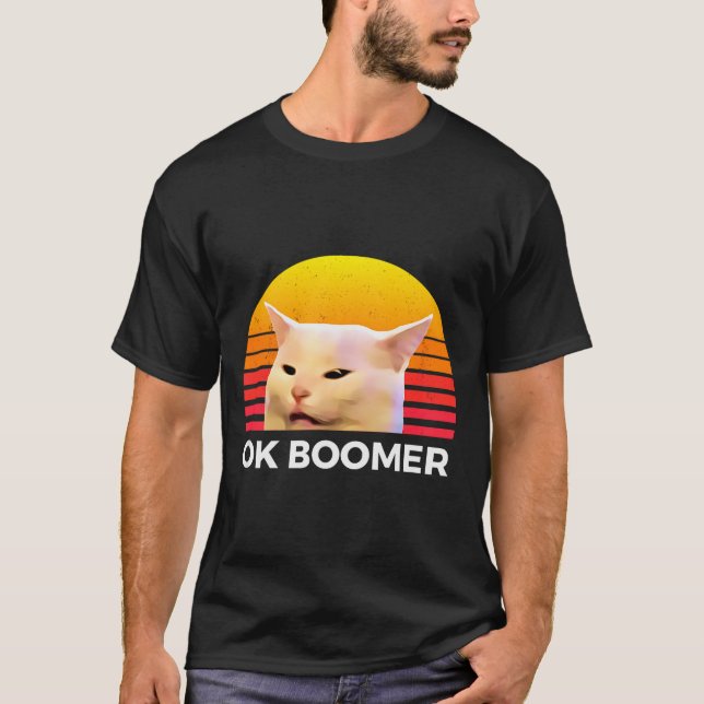 Woman Yelling At Table Dinner Funny Cat Ok Boomer  T-Shirt (Front)