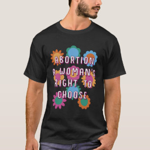 Woman’S Right To Choose Women Rights Feminist Pr T-Shirt