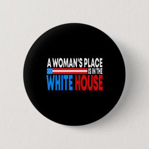 Woman's Place Is In The White House Funny Feminist 6 Cm Round Badge