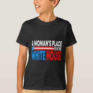 Woman's Place Is In The White House Funny Feminist T-Shirt