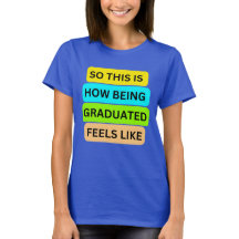 Womans T-Shirt blue  SO_THIS_IS_HOW_BEING_GRADUATE