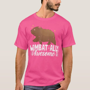 Wombat-Ally Awesome Wombat Australian Animals Owne T-Shirt
