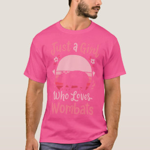 Wombat Just A Girl Who Loves Wombats T-Shirt