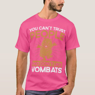 Wombat People Who Don'T Like Wombats Wombat Lover T-Shirt