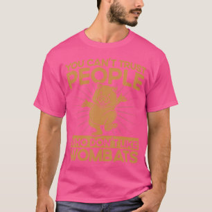 Wombat People Who Don'T Like Wombats Wombat Lover T-Shirt