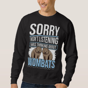Wombat Quote Australia I Was Thinking About Wombat Sweatshirt