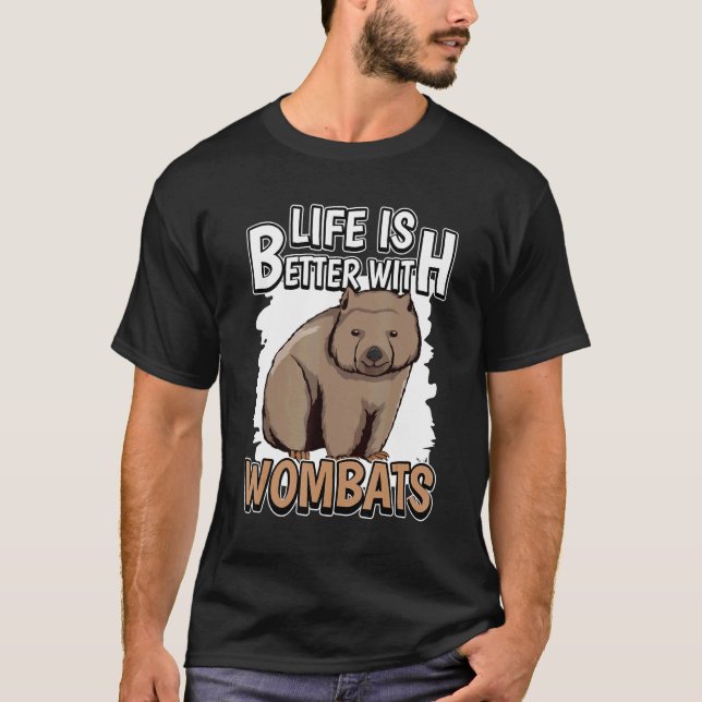 Wombat Quote Australia Life Is Better With Wombats T-Shirt (Front)