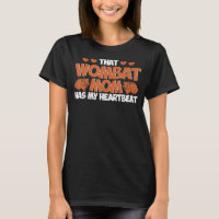 Wombat That Wombat Mum Has My Heartbeat Wombat Lov