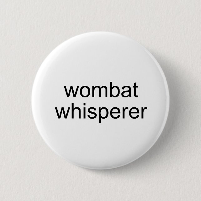 wombat whisperer 6 cm round badge (Front)