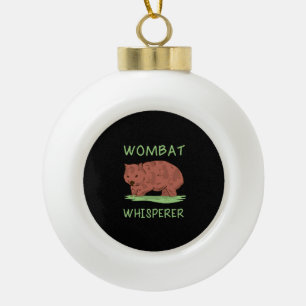 Wombat Whisperer  Ceramic Ball Christmas Ornament