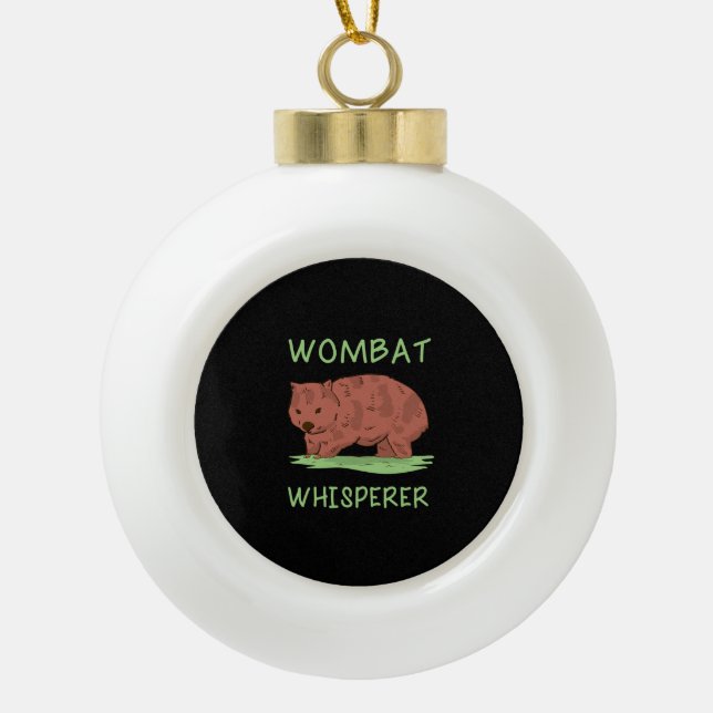 Wombat Whisperer  Ceramic Ball Christmas Ornament (Front)