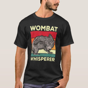 Wombat Whisperer Wombat Saying 1 T-Shirt