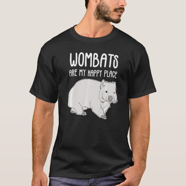 Wombats Are My Happy Place Australian Animal Marsu T-Shirt (Front)