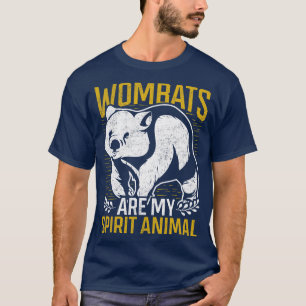 Wombats Are My Spirit Animal Aussie Wombat T-Shirt