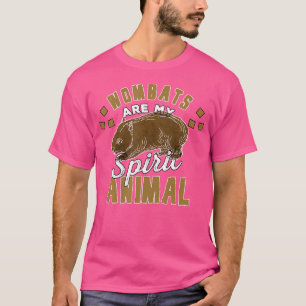 Wombats Are My Spirit Animal T-Shirt