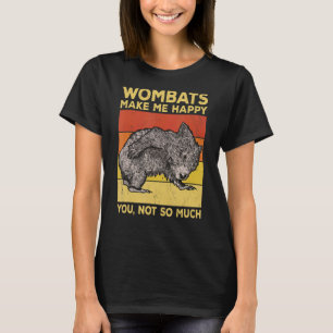Wombats Make Me Happy, You Not So Much Retro Womb T-Shirt