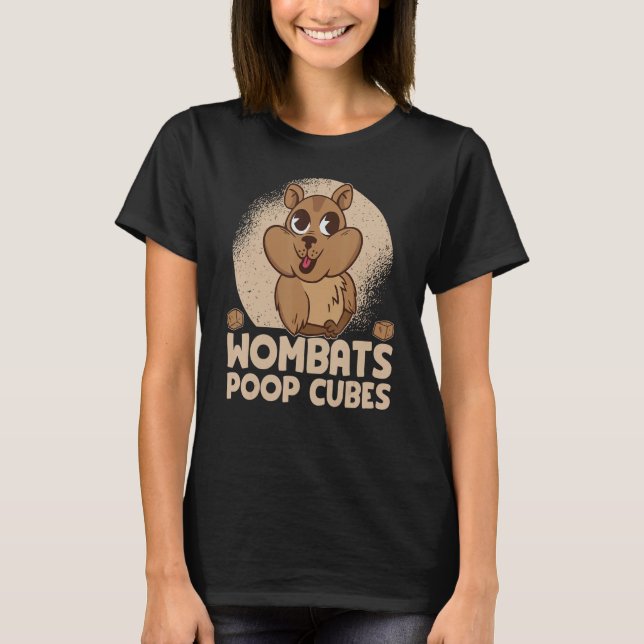 Wombats Poop Cubes For A Wombats  1 T-Shirt (Front)