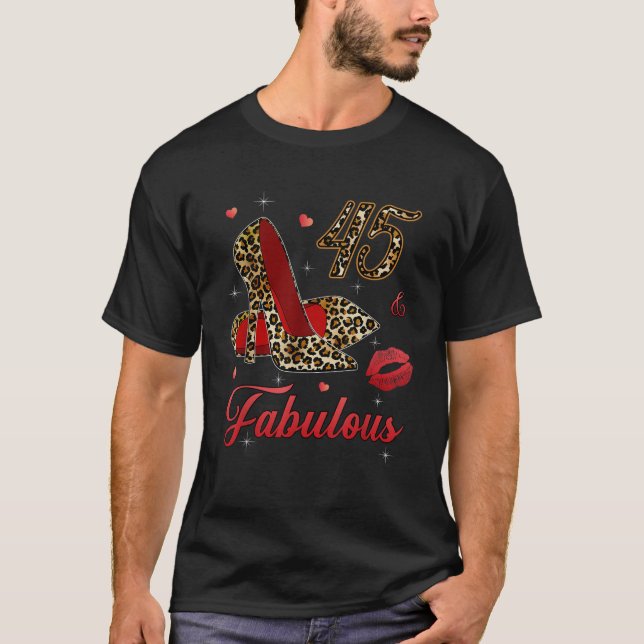 Women 45 and fabulous high heels happy 45th birthd T-Shirt (Front)