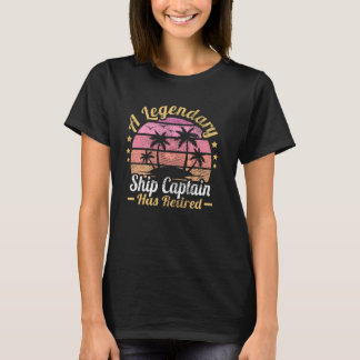 Women A Legendary Ship Captain Has Retired T-Shirt