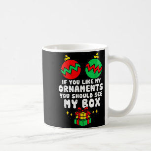 Women Adult Naughty Funny Christmas If You Like My Coffee Mug