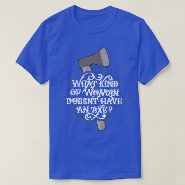Women and their Axes T-Shirt (Design Front)