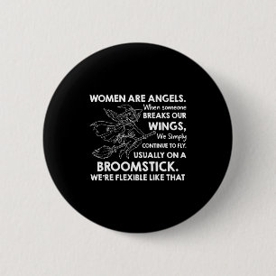 Women are angels when someone breaks our wings we 6 cm round badge