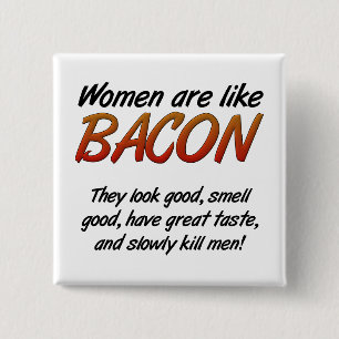 Women Are Bacon Funny Button