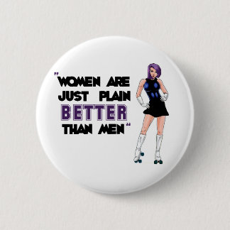 Women Are Better 6 Cm Round Badge