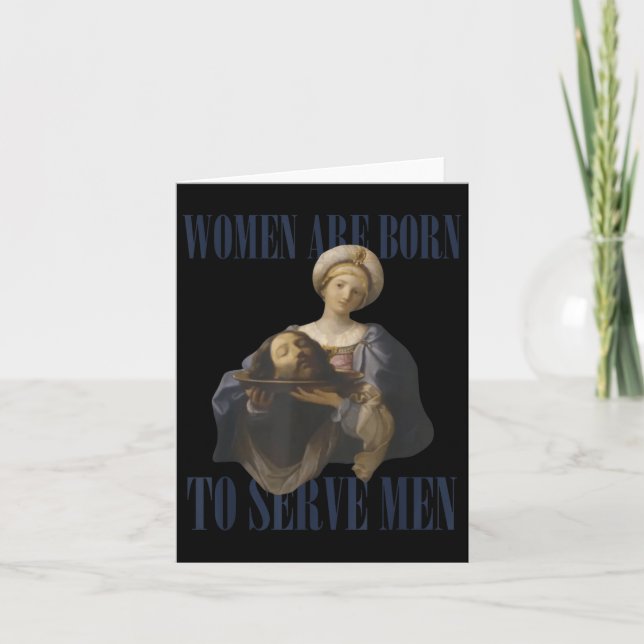 Women Are Born To Serve Men Funny Boss Girl Motiva Card (Front)