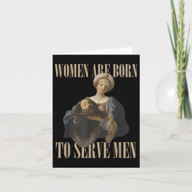 Women Are Born To Serve Men Funny Boss Girl Motiva Card (Front)
