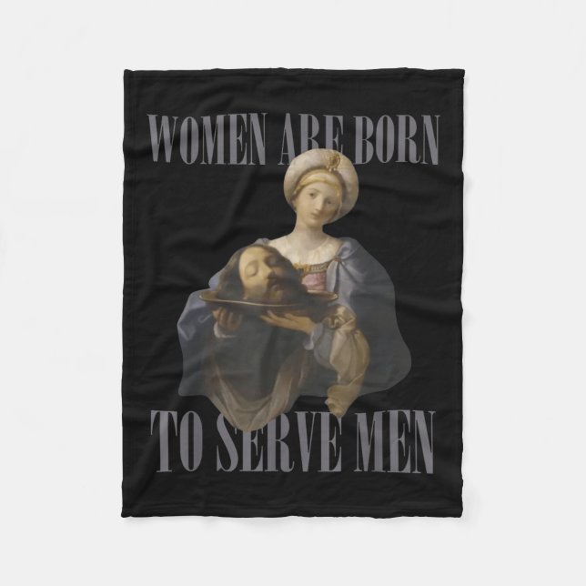Women Are Born To Serve Men Funny Boss Girl Motiva Fleece Blanket (Front)