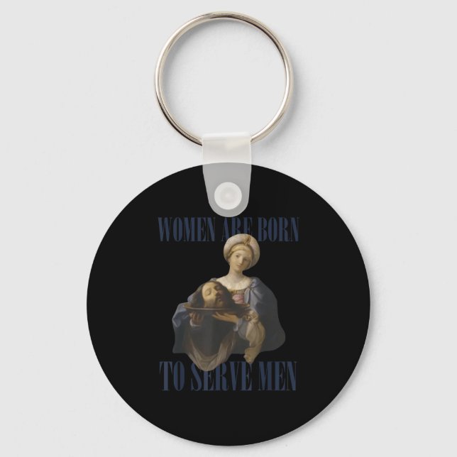 Women Are Born To Serve Men Funny Boss Girl Motiva Key Ring (Front)