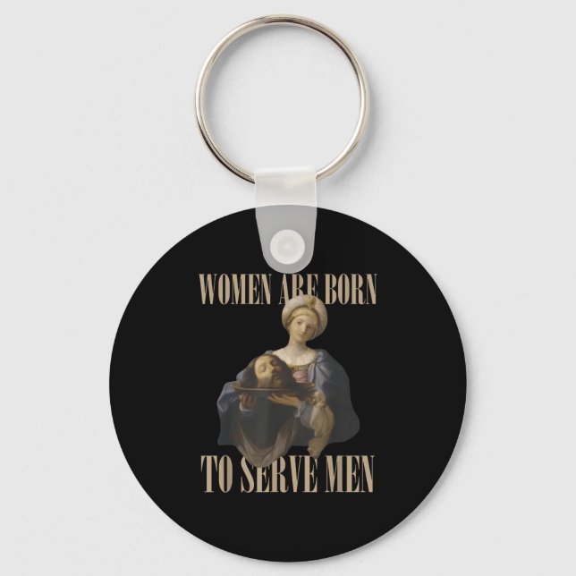 Women Are Born To Serve Men Funny Boss Girl Motiva Key Ring (Front)