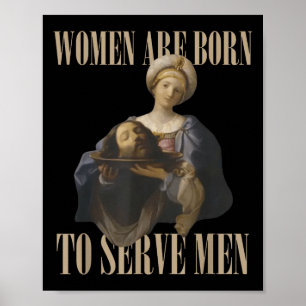 Women Are Born To Serve Men Funny Boss Girl Motiva Poster