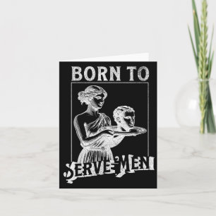 Women Are Born To Serve Men Funny Retro Girl Card