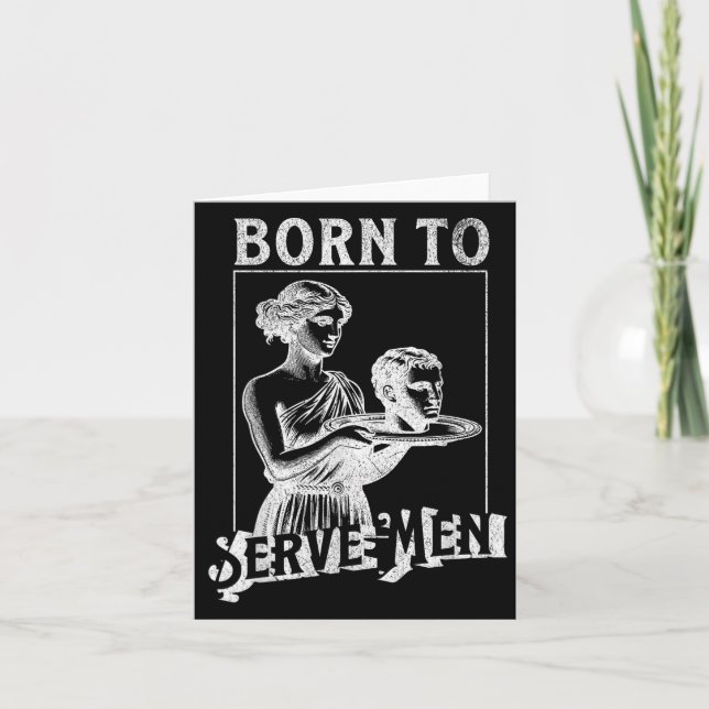 Women Are Born To Serve Men Funny Retro Girl  Card (Front)