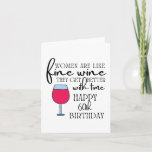 Women Are Like Wine 60th Birthday Card<br><div class="desc">Celebrate a special 60th birthday with this fun,  "Women are like fine wine,  they get better with time" greeting card! Matching wrapping paper,  tissue paper,  and bags available!</div>