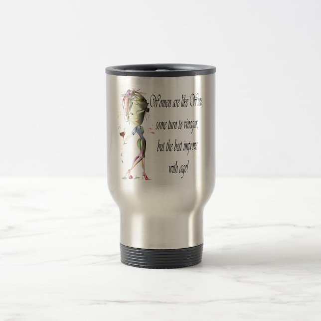 Women are like Wine, Humorous Gifts Travel Mug (Center)