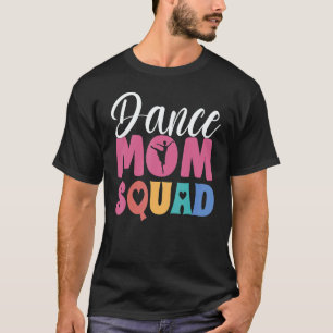 Women Ballet Dance Mom Squad Dancing Goals  Dance  T-Shirt