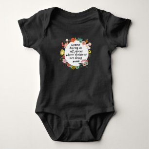Women belong in all places baby bodysuit