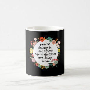 Women belong in all places coffee mug
